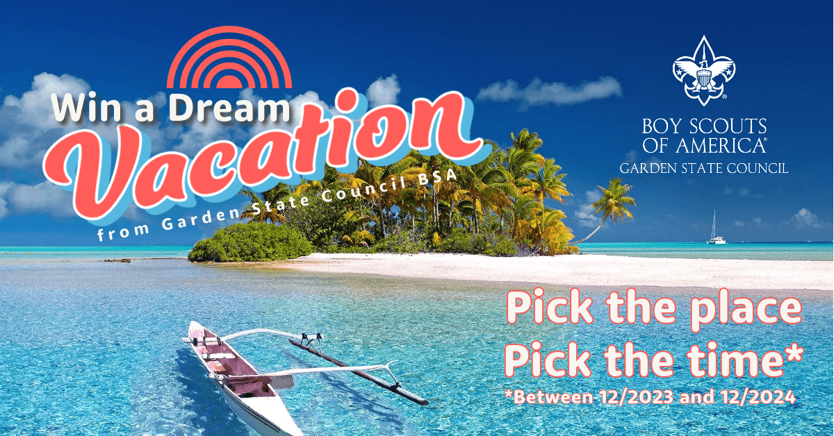 A photo of clear blue water with a tropical island includes the headline Win a Dream Vacation from the Garden State Council, BSA